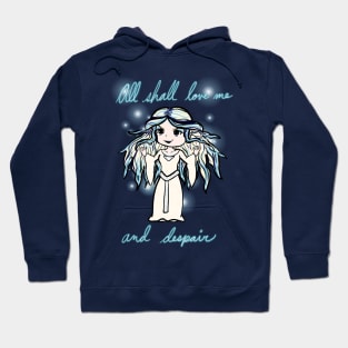 All Shall Love Me And Despair Hoodie